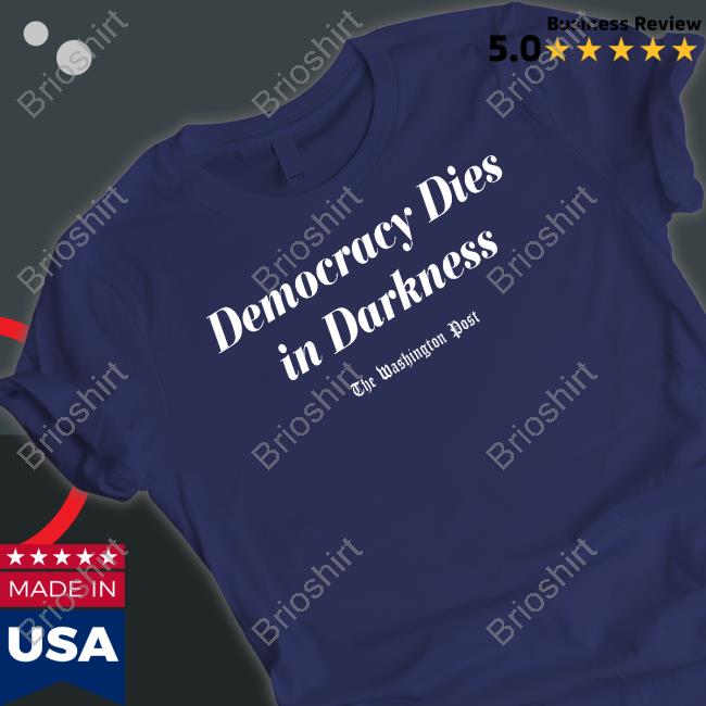 The Washington Post Merch Democracy Dies In Darkness Tee Shirt