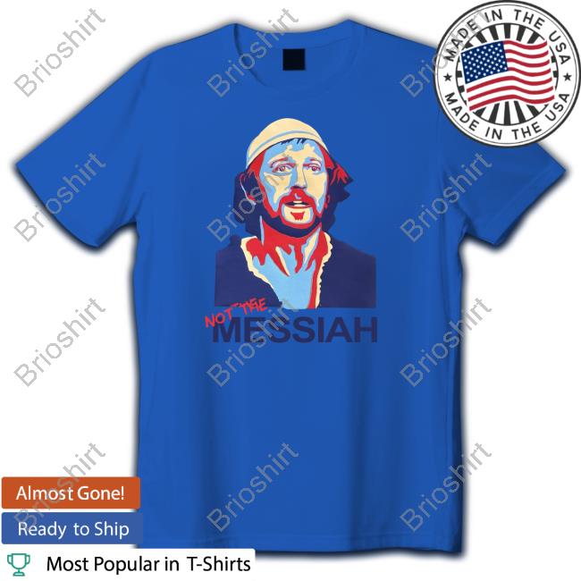 Montypython Not The Messiah Tee Shirt