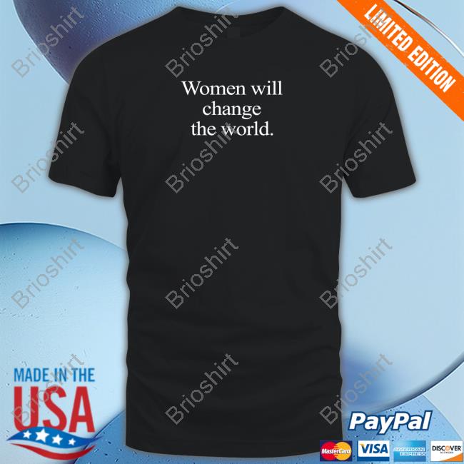 Natasha Stott Despoja Women Will Change The World T-Shirt NStottDespoja