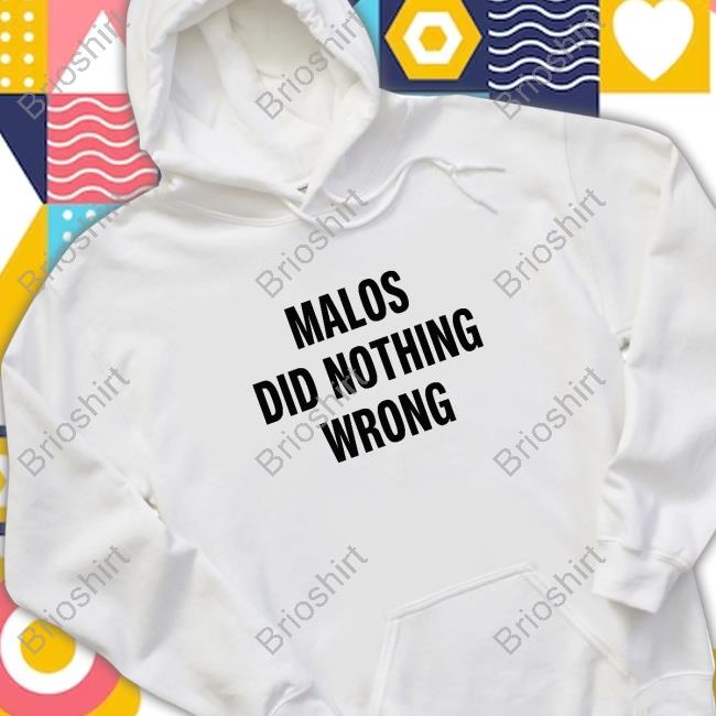 Malos Did Nothing Wrong Shirts