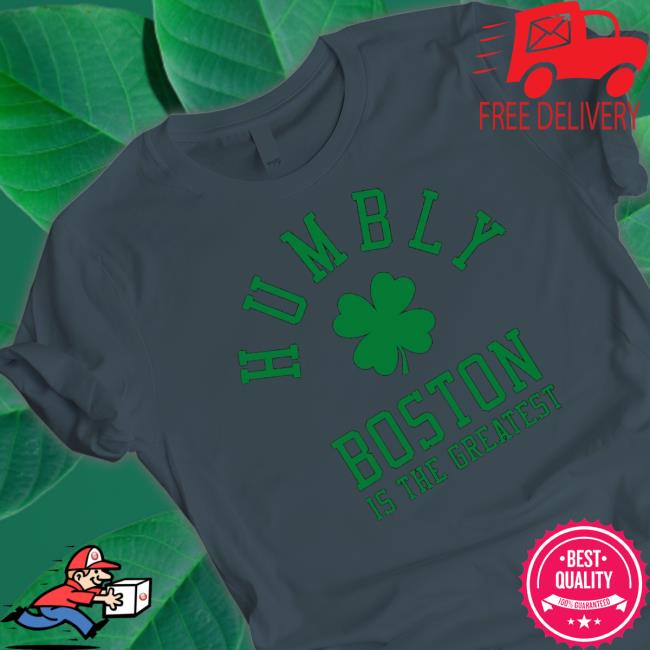 Humbly Boston Is The Greatest Tee