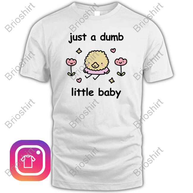 Official Just A Dumb Little Baby T Shirt Official Stinky Katie Just A Dumb Little Baby Tee