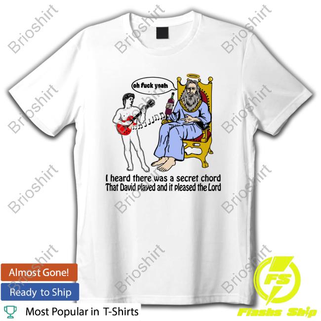 Shirts That Go Hard I Heard There Was A Secret Chord, That David Played And It Please The Lord Hoodie
