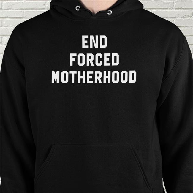 End Forced Motherhood Tee Shirt