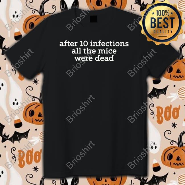 After 10 Infections All The Mice Were Dead Tee Raffy Flynn