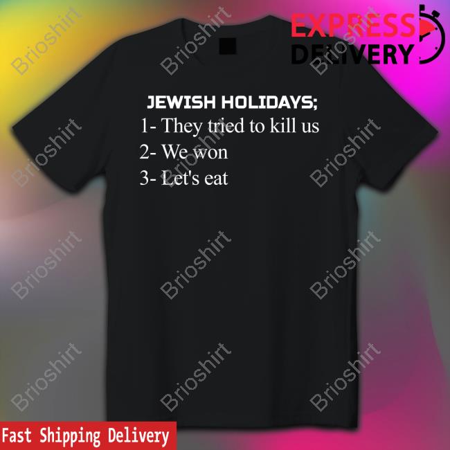 Official Jewish Holidays They Tried To Kill Us We Won Let's Eat Tee Shirt