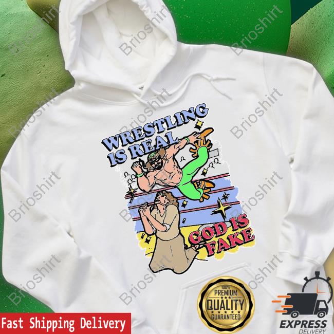 Wrestling Is Real God Is Fake T Shirts
