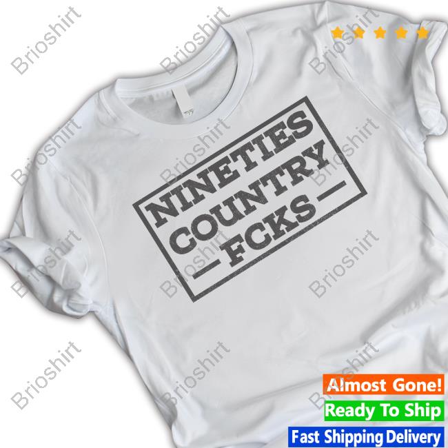 Nineties Country Fcks Shirt