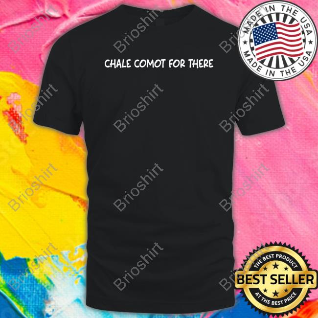 Official Chale Comot For There Shirt