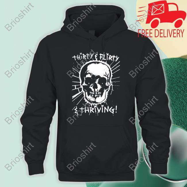 Thirty Flirty And Thriving Shirt Black