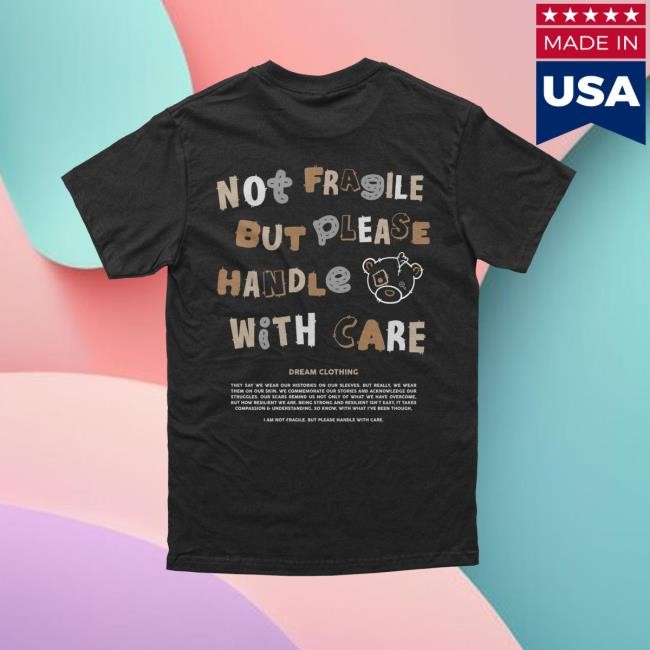 Not Fragile But Please Handle With Care Tee DREAM Clothing
