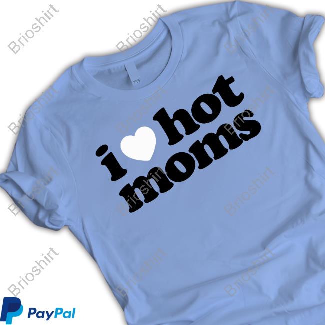 I Heart Hot Moms T Shirt
