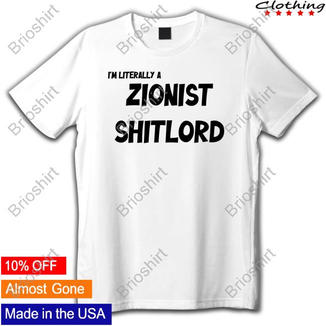 Official I'm Literally A Zionist Shitlord Sweatshirt