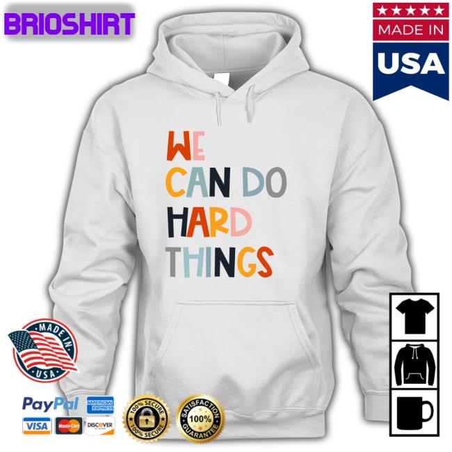 We Can Do Hard Things Shirt White