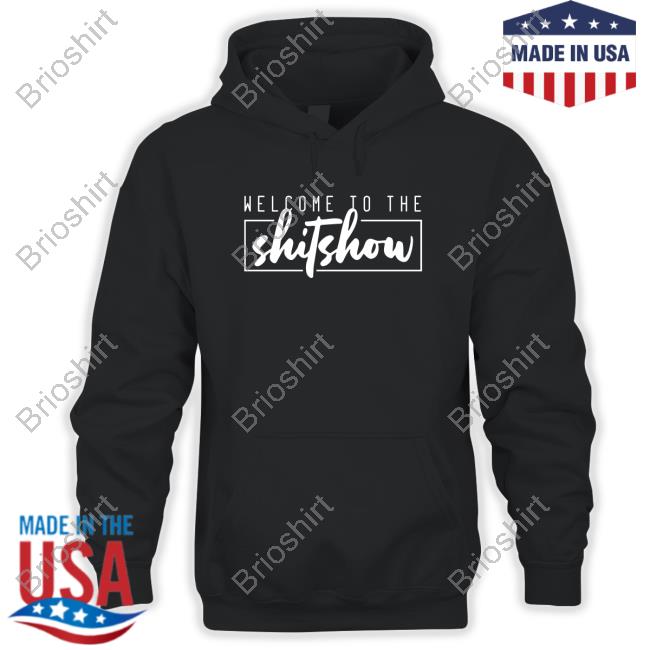 Welcome To The Shitshow Hoodie