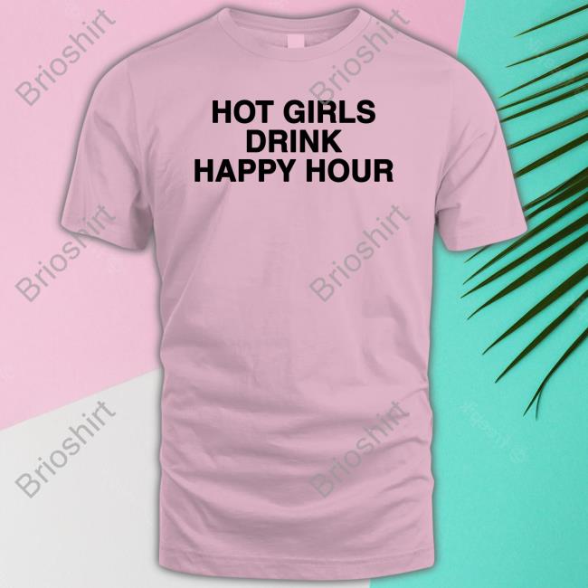 Zane And Heath Hot Girls Drink Happy Hour T-Shirt Drink Happy Hour Merch