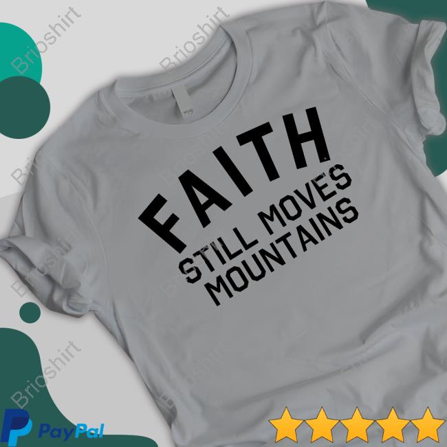 Faith Still Moves Mountains T-Shirt Harrisfaulkner