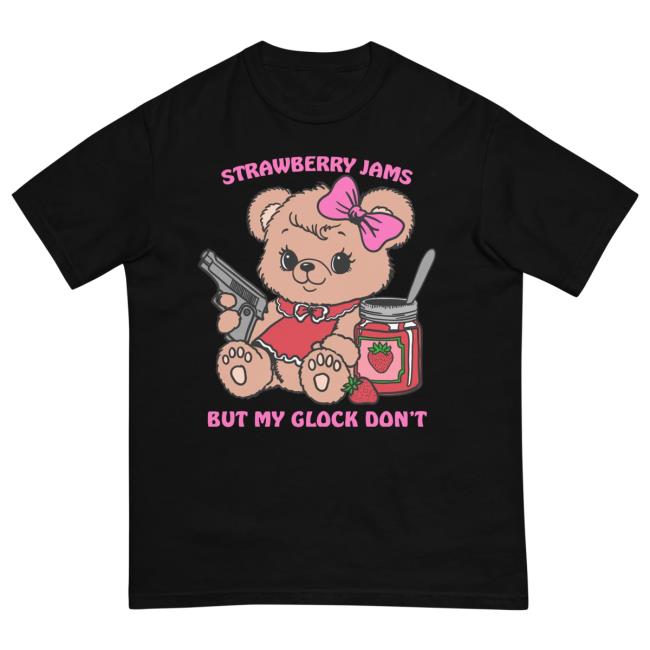 Strawberry Jams But My Glock Don’T Shirt Teddy