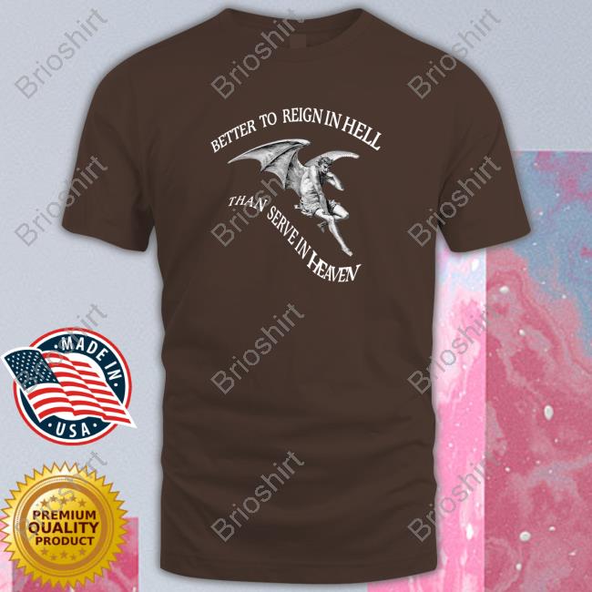 Better To Reign In Hell Than Serve In Heaven Sweatshirt