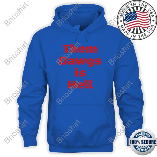 Official Uga Them Dawgs Is Hell Hoodie