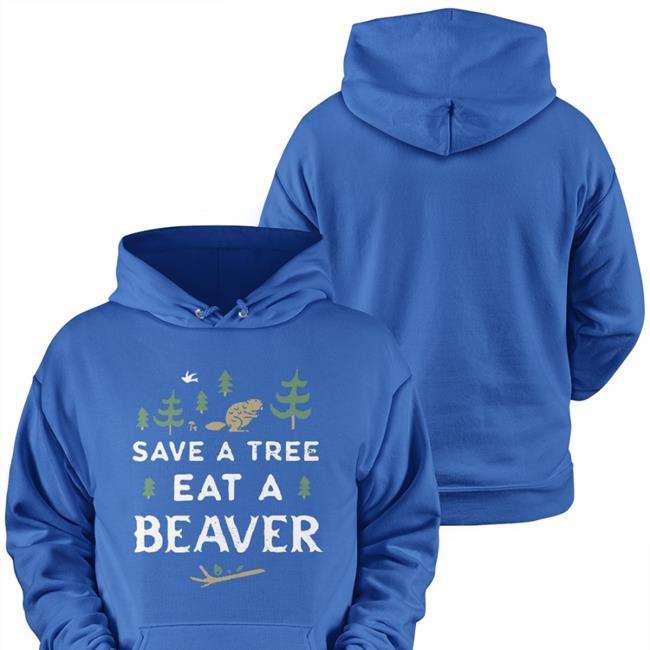 Save A Tree Eat A Beaver Shirts