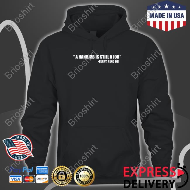 Swardsonshirts Merch A Handjob Is Still A Job Terry Reno 911 Shirts Nick Swardson