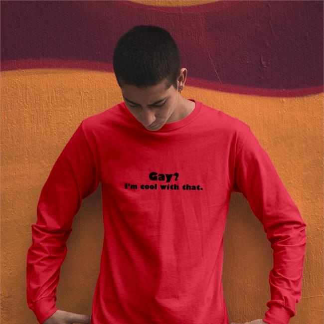 Gay I'm Cool With That Shirt Shirts That Go Hard