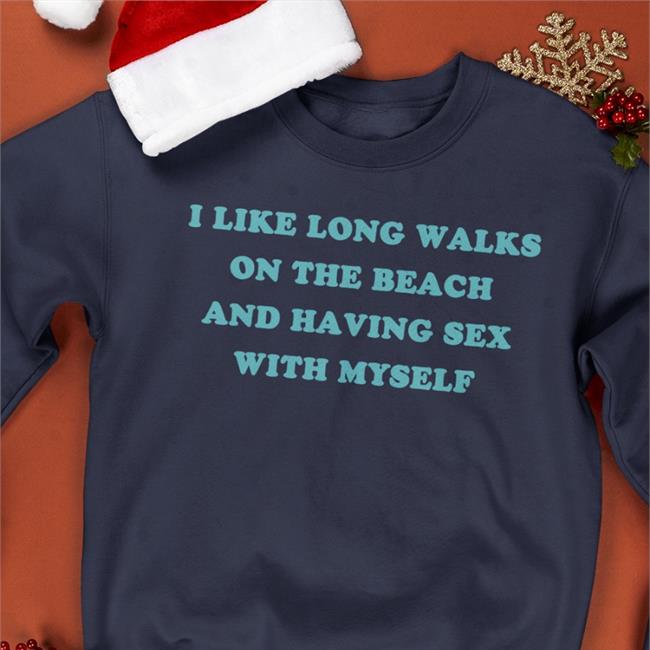 I Like Long Walks On The Beach And Having Sex With Myself Hoodie