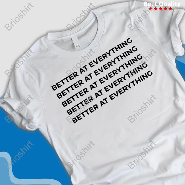 Better At Everything Tee