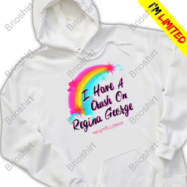 I Have A Crush On Regina George Hoodie