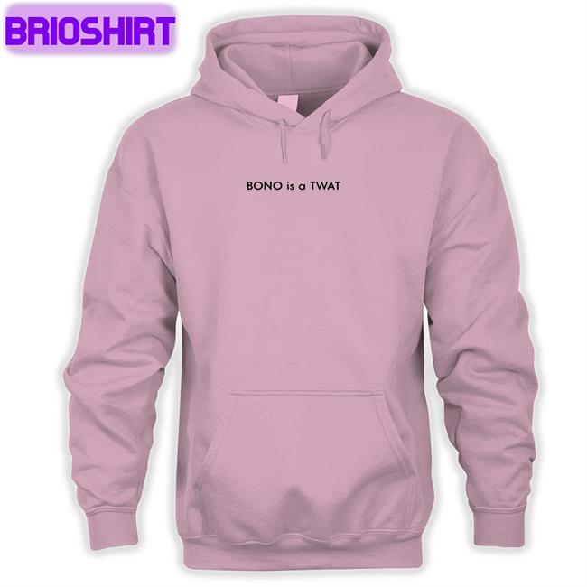 Shirts That Go Hard BONO is a TWAT Edition Limited Tee Shirts Shirtsthtgohard