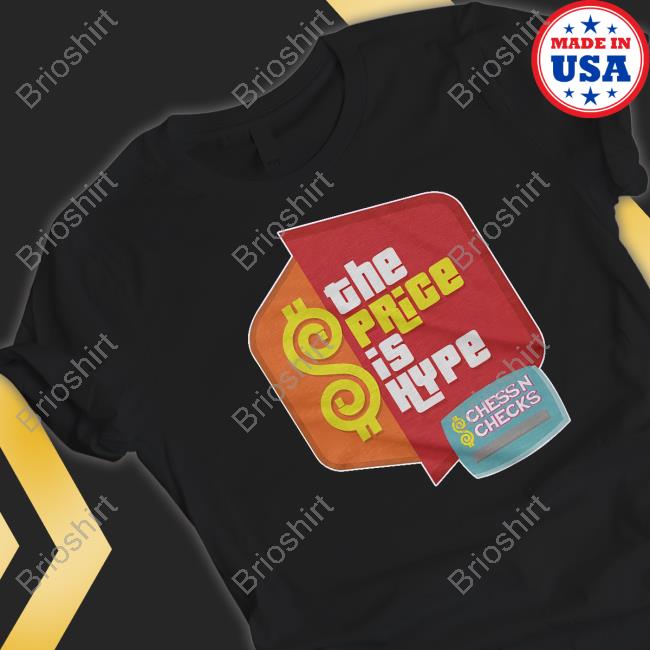 Official The Price Is Hype Shirt