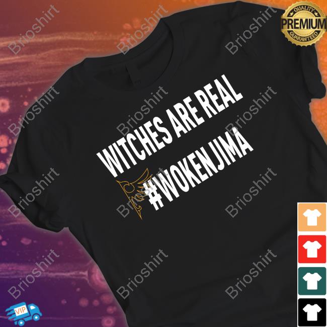 Official Witches Are Real #Wokenjima Shirt