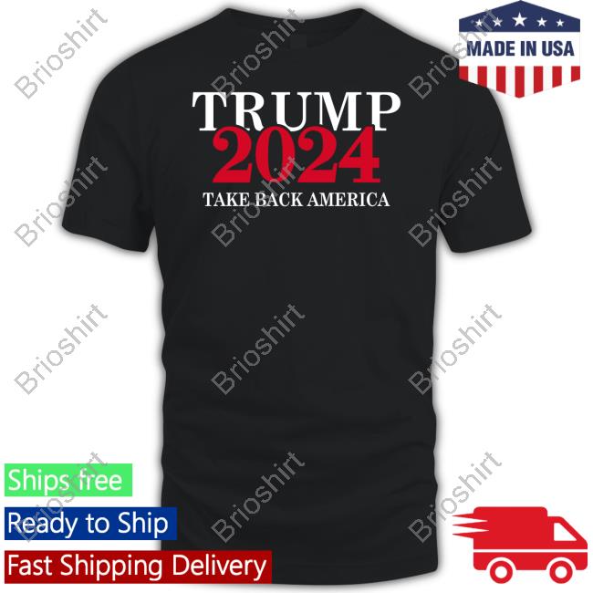 Official Trump 2024 Take Back America T Shirt