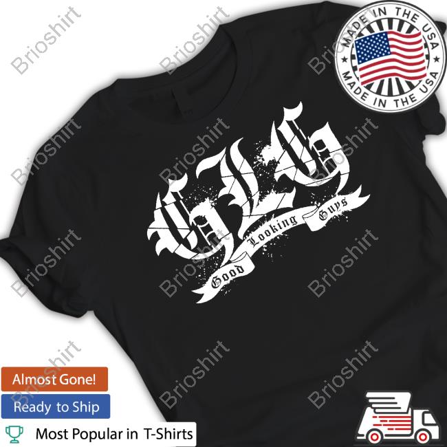 Good Looking Guys New Shirt