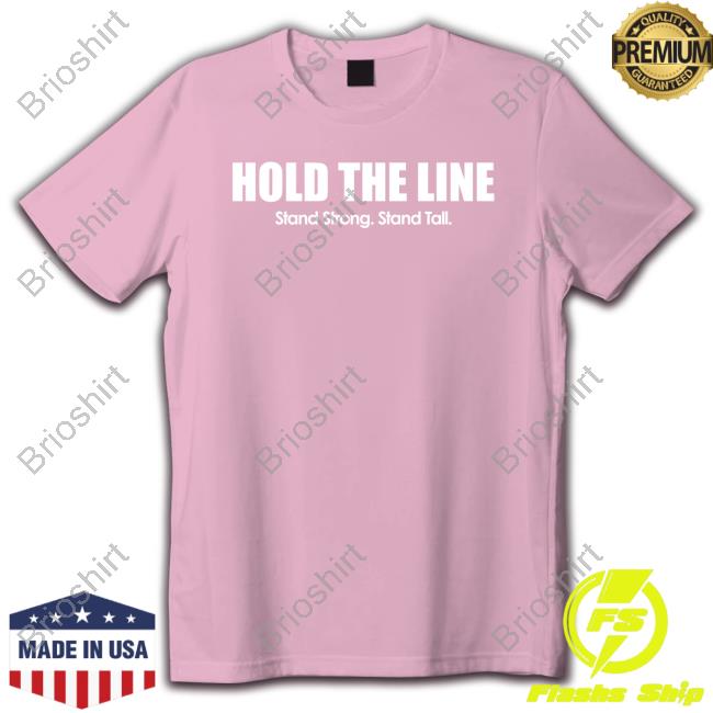Official Majestic Hold The Line Stand Strong Stand Tall Shirt