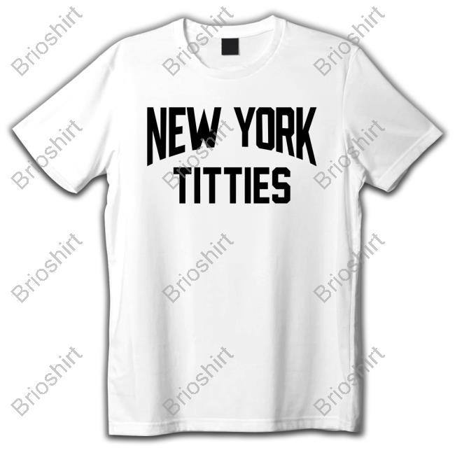Shirts That Go Hard New York Titties Shirt