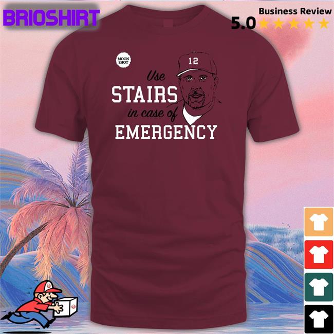 Use Stairs In Case Of Emergency Shirts