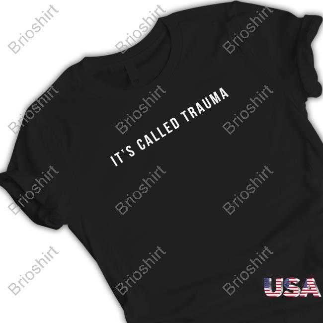 It's Called Trauma Shirts