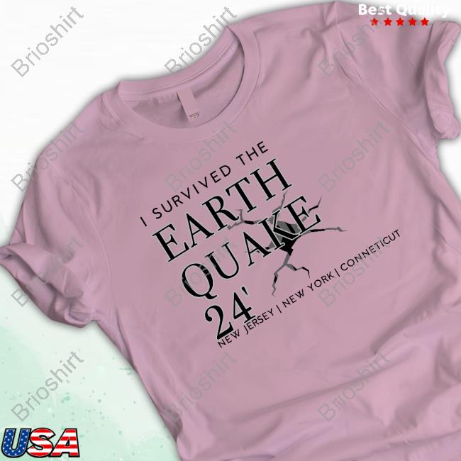 I Survived The Earthquake Of 2024- New Jersey New York Unisex Tee Shirt