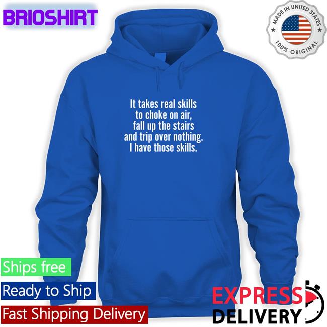 It Takes Real Skills To Choke On Air Tee Shirt