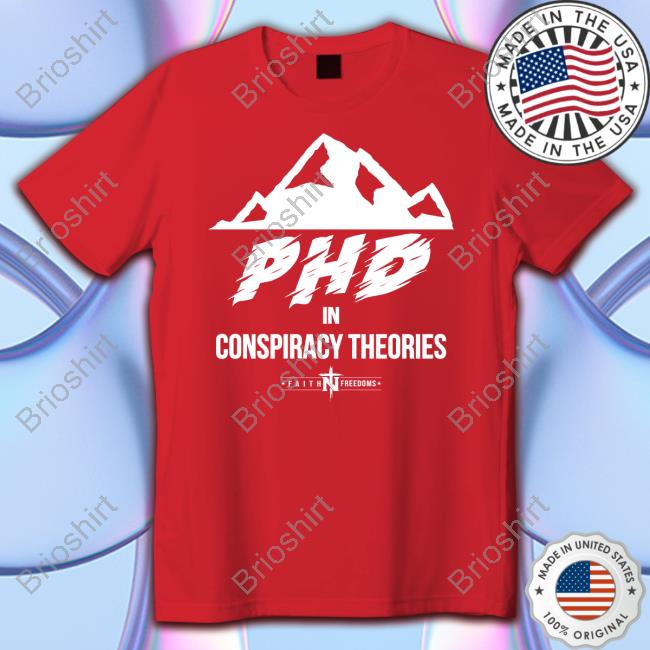 Faith N Freedoms Phd In Conspiracy Theories Tank