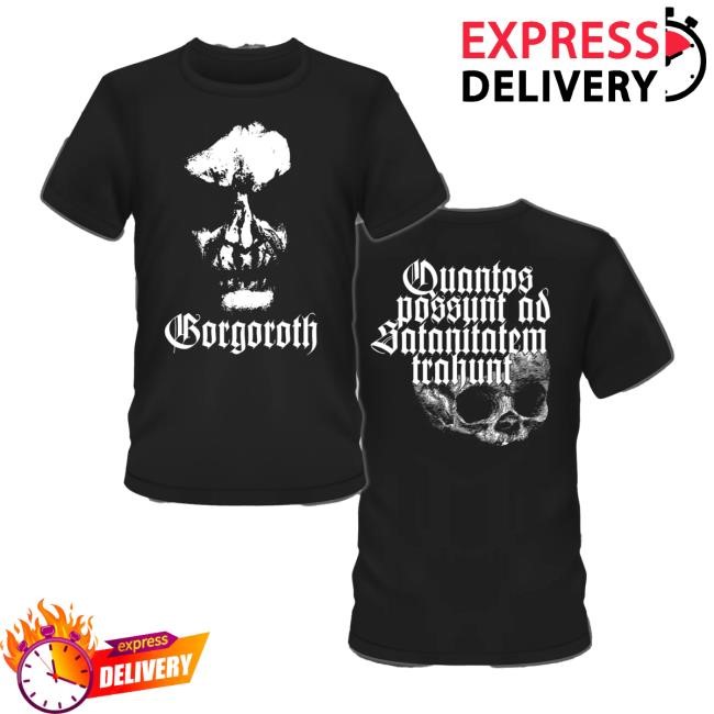 Gorgoroth - Quantos Possunt Ad Satanitatem Trahunt Tee Shirt Gorgoroth Merch