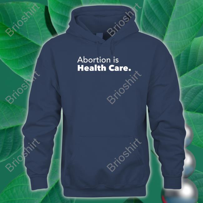 Official Abortion Is Health Care T Shirt