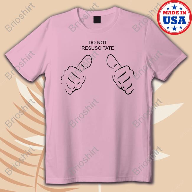 Official Do Not Resuscitate This Guy Tee Shirt