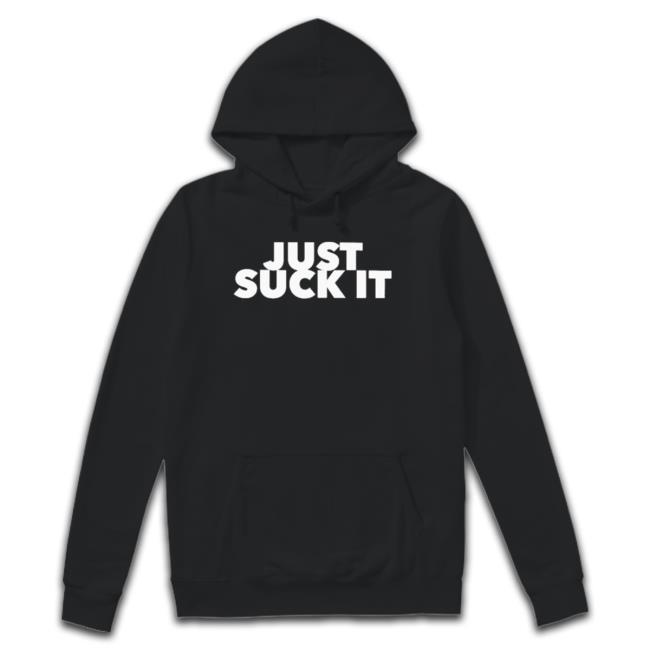 Just Suck It Tee Shirts