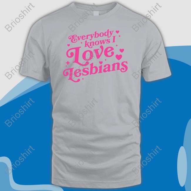 Mythical Store Merch Everybody Knows I Love Lesbians T Shirt