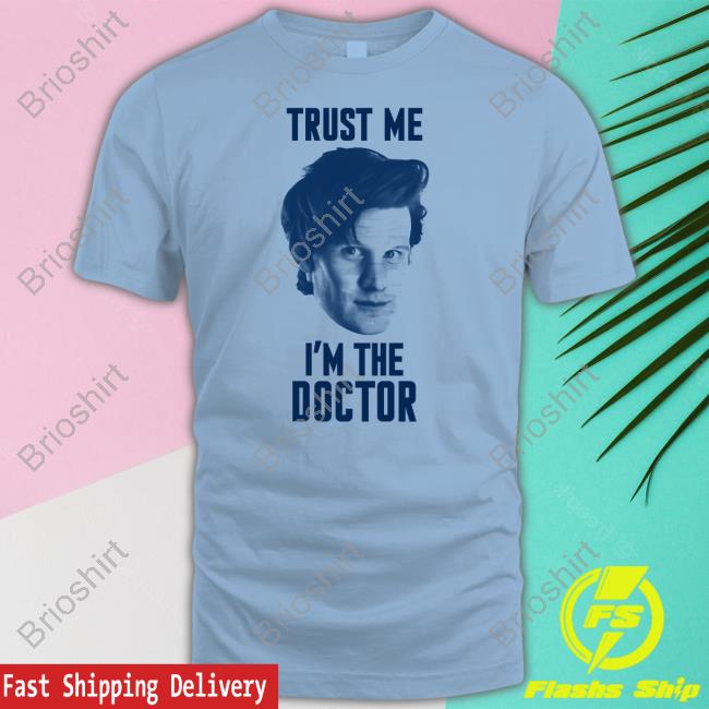 Doctor Who Matt Smith Trust Me I'm The Doctor Shirt
