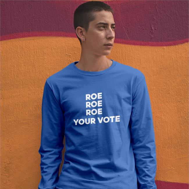 Roe Roe Roe Your Vote Shirt Kiersten Warren