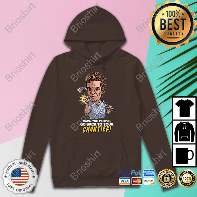 Shooter Mcgavin Merch Damn You People Go Back To Your Shanties Tank Chokeonthat